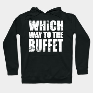 Which Way to The BUFFET?' Cute Buffet Hoodie